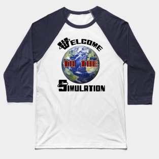 Welcome To The Simulation! Baseball T-Shirt